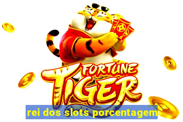 rei dos slots porcentagem